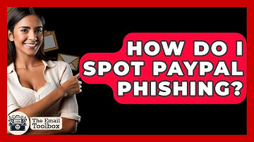 How Do I Spot PayPal Phishing? - TheEmailToolbox.com