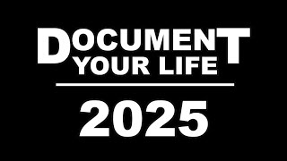 Document Your Life: 2025