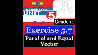 Mathematics Grade 11 Unit 5 Exercise 5.7(Parallel and Equal Vector)@mathT_21