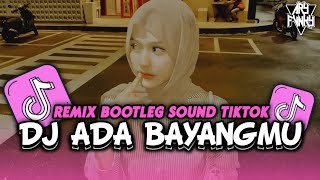 Download Lagu DJ ADA BAYANGMU REMIX BOOTLEG VIRAL TIKTOK [Ary Fvnky REMIX] MP3