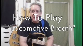 How To Play 'Locomotive Breath' on Bass - Plus Guitar Demo