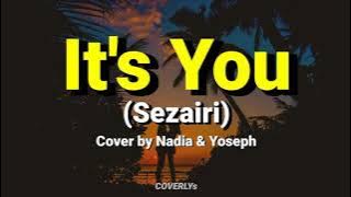 It's You - Sezairi ( Lirik ) Cover by Nadia & Yoseph #it'syou #sezairi