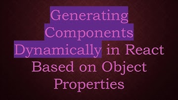 Generating Components Dynamically in React Based on Object Properties