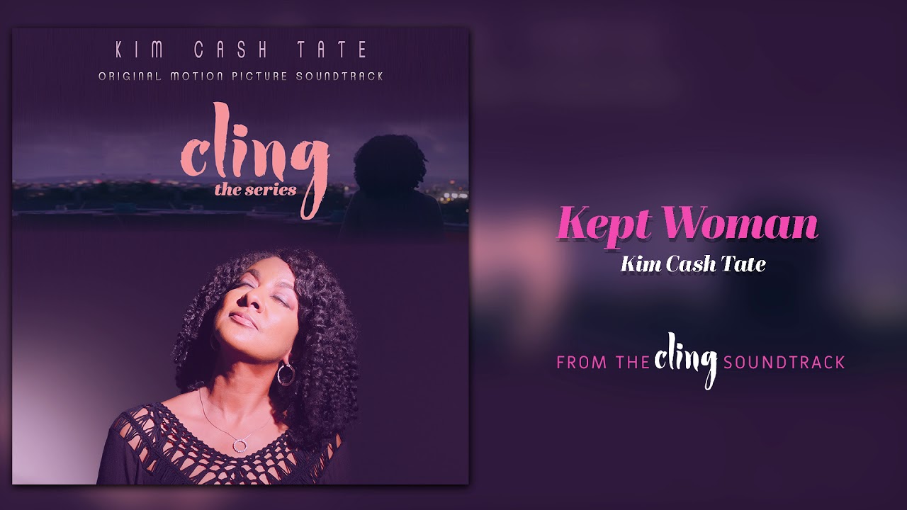 Kim Cash Tate - Kept Woman | Cling The Series Soundtrack - YouTube