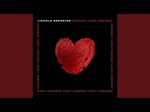 Perfect Love - Lincoln Brewster