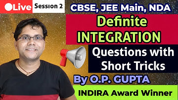 Definite Integrals Questions with Short Tricks | JEE Main, NDA, CBSE Maths 12th | By O.P. GUPTA Sir