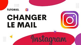 Comment changer son adresse mail sur Instagram