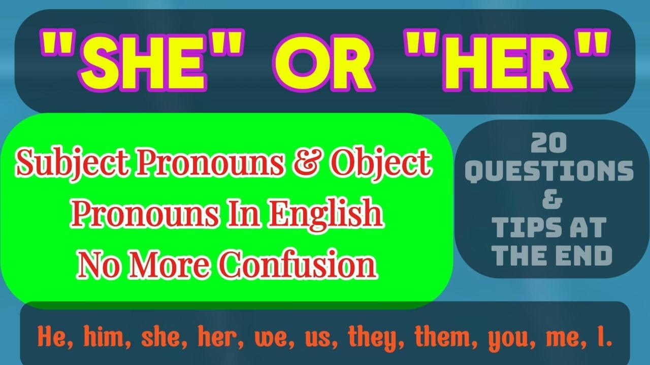 "SHE" OR "HER"; "THEY OR THEM".. Confusing Pronouns; Subject and Object Pronouns In English Grammar.