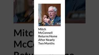 Mitch McConnell Returns Home After Nearly Two Months | AURN News