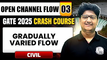 Open Channel Flow 03 | Gradually Varied Flow | Civil Engineering | GATE 2025 Crash Course