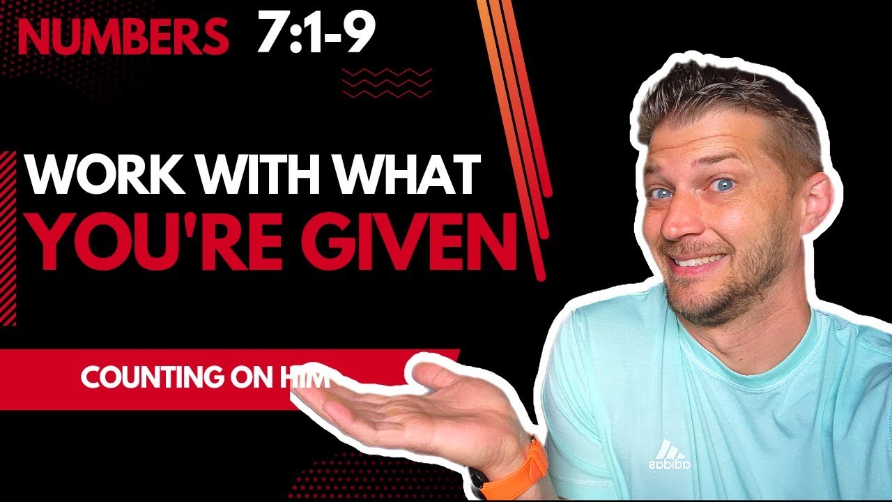 Work with What You’ve been given || Numbers 7:1-9