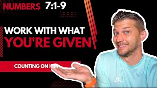 Work with What You’ve been given || Numbers 7:1-9