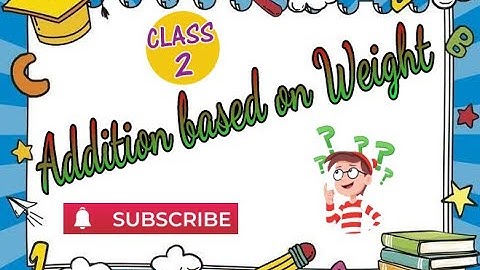 Addition based on Weight || Class 2 || Maths || CBSE