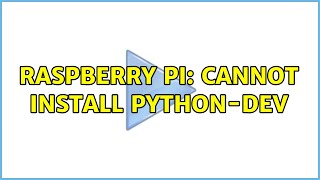 Famous Raspberry Pi: Cannot install python-dev (2 Solutions!!) Wealth