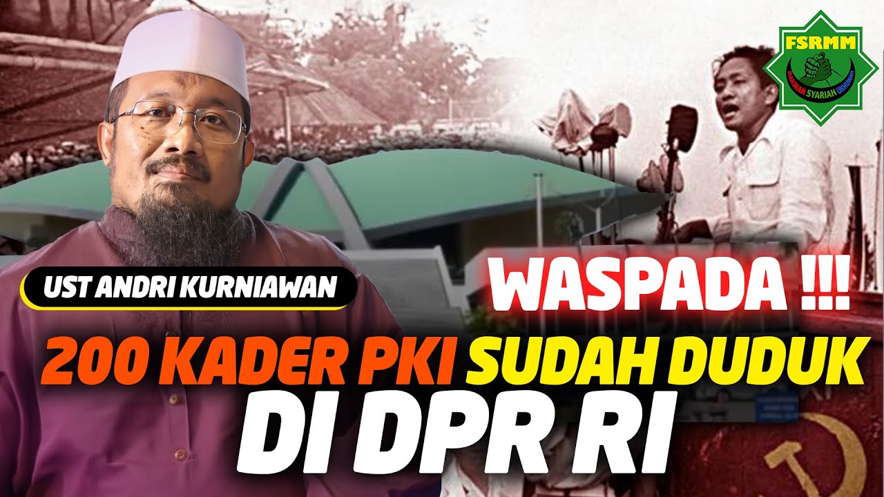Hati Hati 200 Kader PKI sudah duduk di DPR RI - Ust Andri Kurniawan