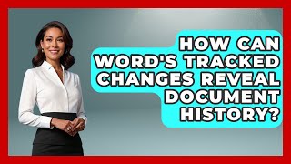 How Can Word's Tracked Changes Reveal Document History? - Docs and Sheets Pro
