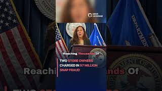Leah Foley: Two Store Owners Charged in $7 Million SNAP Fraud #crime #law #crisis