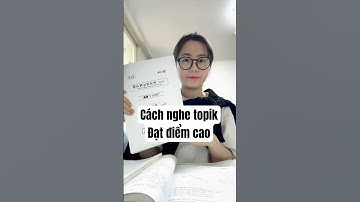 Cách nghe topik đạt điểm cao #hoctienghan #thitopik #topik6