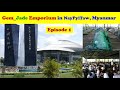 Gem_Jade Emporium in NayPyiTaw, Myanmar_Episode 1