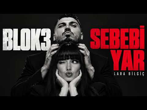 Lara Bilgiç - Blok3: Sebebi Yar (Yeni Version)