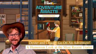 The Sims 4- Adventure Awaits Trailer Talk: Dexter and Chucky Go On An Adventure!