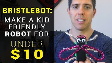 Bristlebot: Make a kid friendly robot for under $10