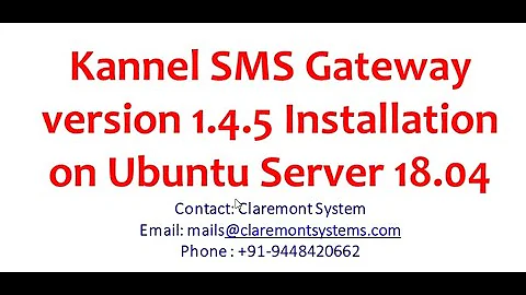 Set Up Kannel SMS Gateway using Open Source Kannel SMS Gateway 1.4.5 on Ubuntu Server 18.04.  2K TPS