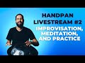 Handpan livestream 2  improvisation meditation and practice 070223