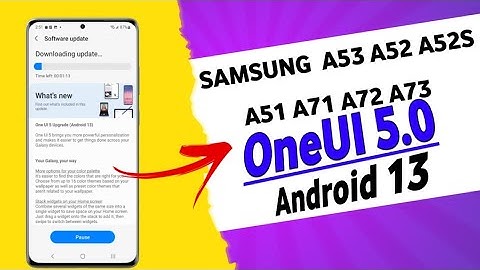 Samsung A51 A52 A53 A52S 5G A71 A72 A73 OneUI 5.0 Android 13 Update Coming Soon  ? 🔥🔥🔥