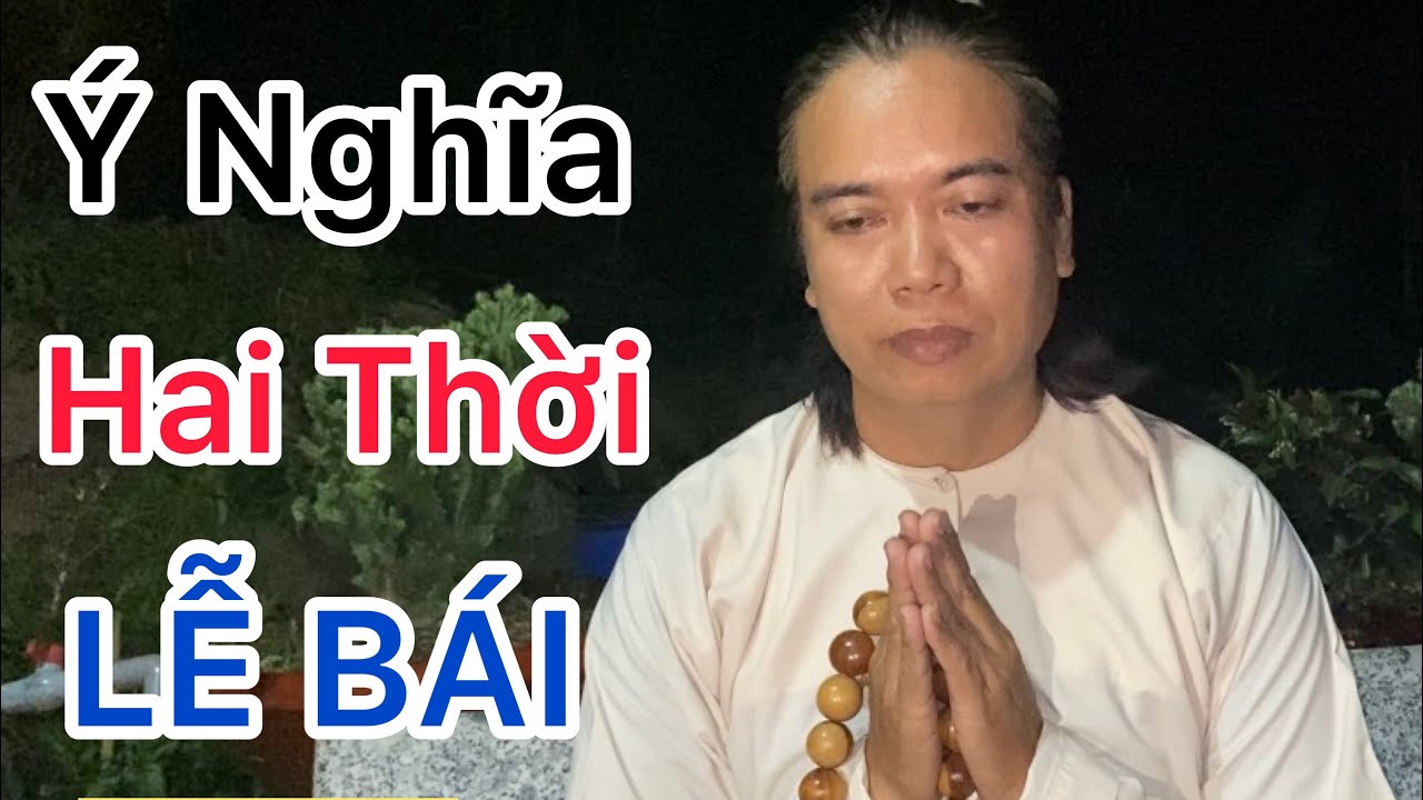 P 2-Cư Sĩ THÀNH HẬU:Hai Thời Lễ Bái Bằng Tụng Bãy Quyển Kinh: