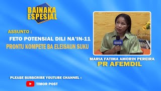BAINAKA ESPESIAL - FETO POTENSIAL DILI NA'IN 11 PRONTU KOMPETE IHA ELEISAUN SUKU