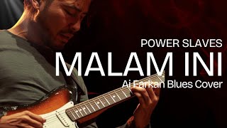  Malam Ini  Power Slaves  Ai Farkan Blues Cover