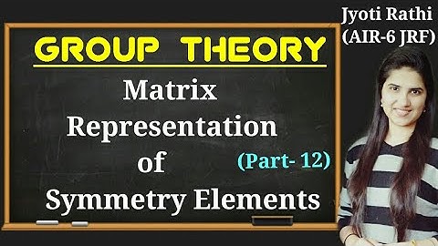 Matrix representation of symmetry elements|Symmetry operations|group theory for CSIR-NET GATE