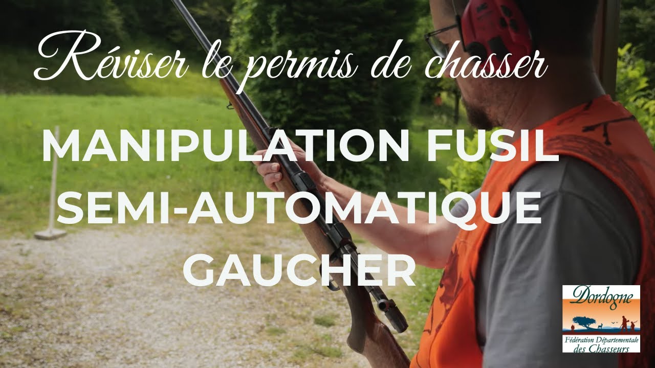 Examen permis de chasser FDC24 - Manipulation Gaucher du fusil semi