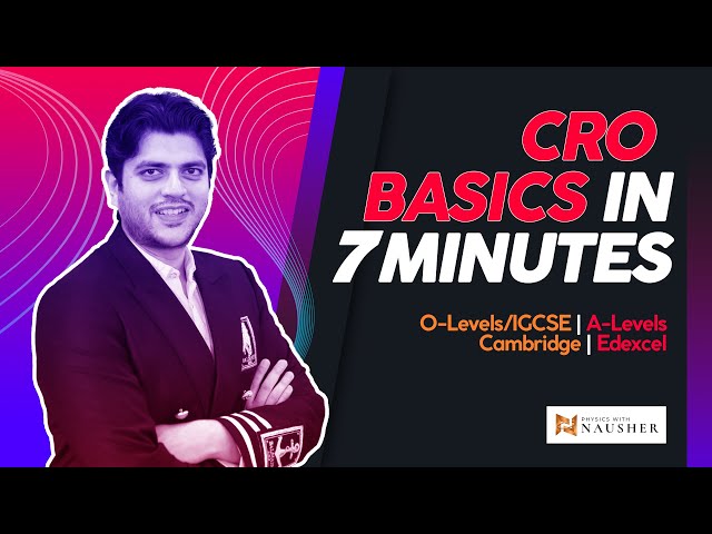 CRO Basics in 7 minutes | Cambridge A levels O levels Physics 9702/5054
