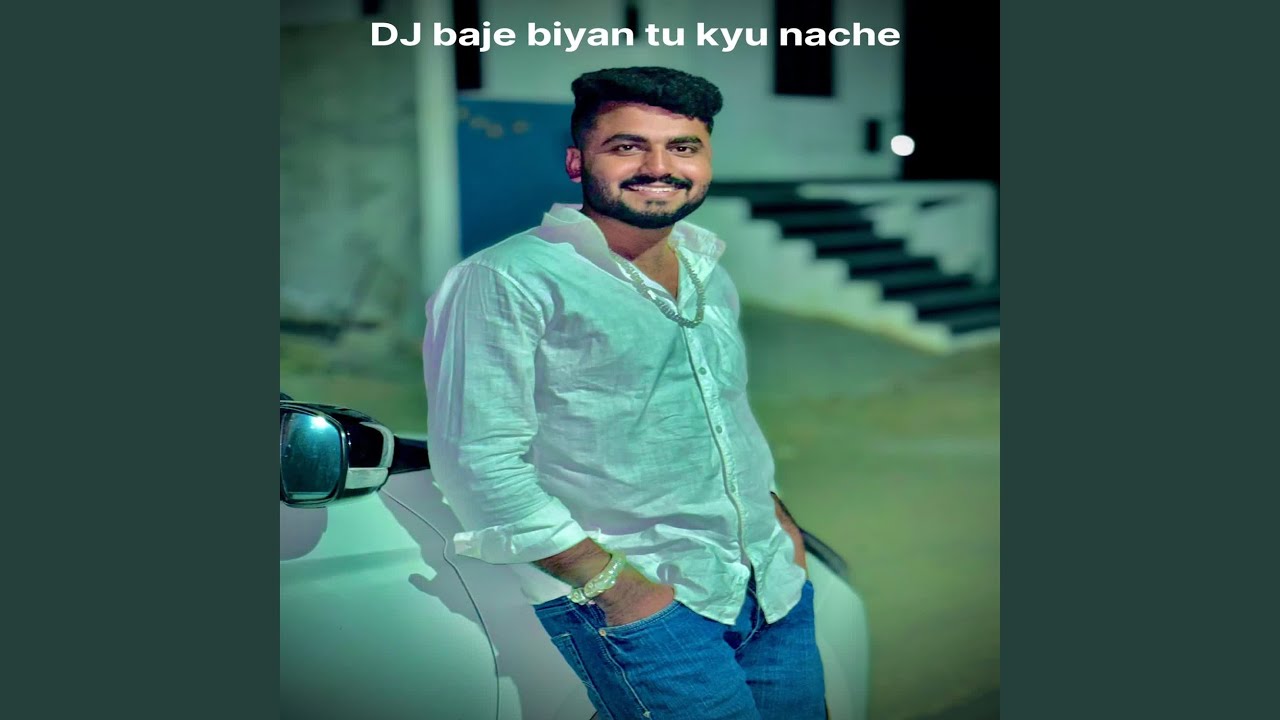 DJ baje biyan tu kyu nache