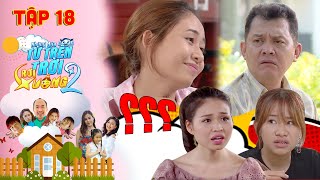 NHỮNG ĐỨA CON TỪ TRÊN TRỜI RƠI XUỐNG 2 | TẬP 18 | Lê Lộc tương kế tựu kế hòa giải Hữu Châu - Hana 😱