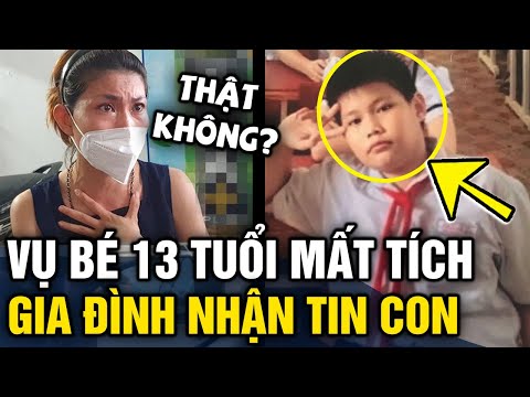 Video Vụ bé 13 tuổi 'MẤT TÍCH' sau khi đạp xe đi tìm bố, gia... - YouTube
