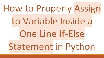 How to Properly Assign to Variable Inside a One Line If-Else Statement in Python