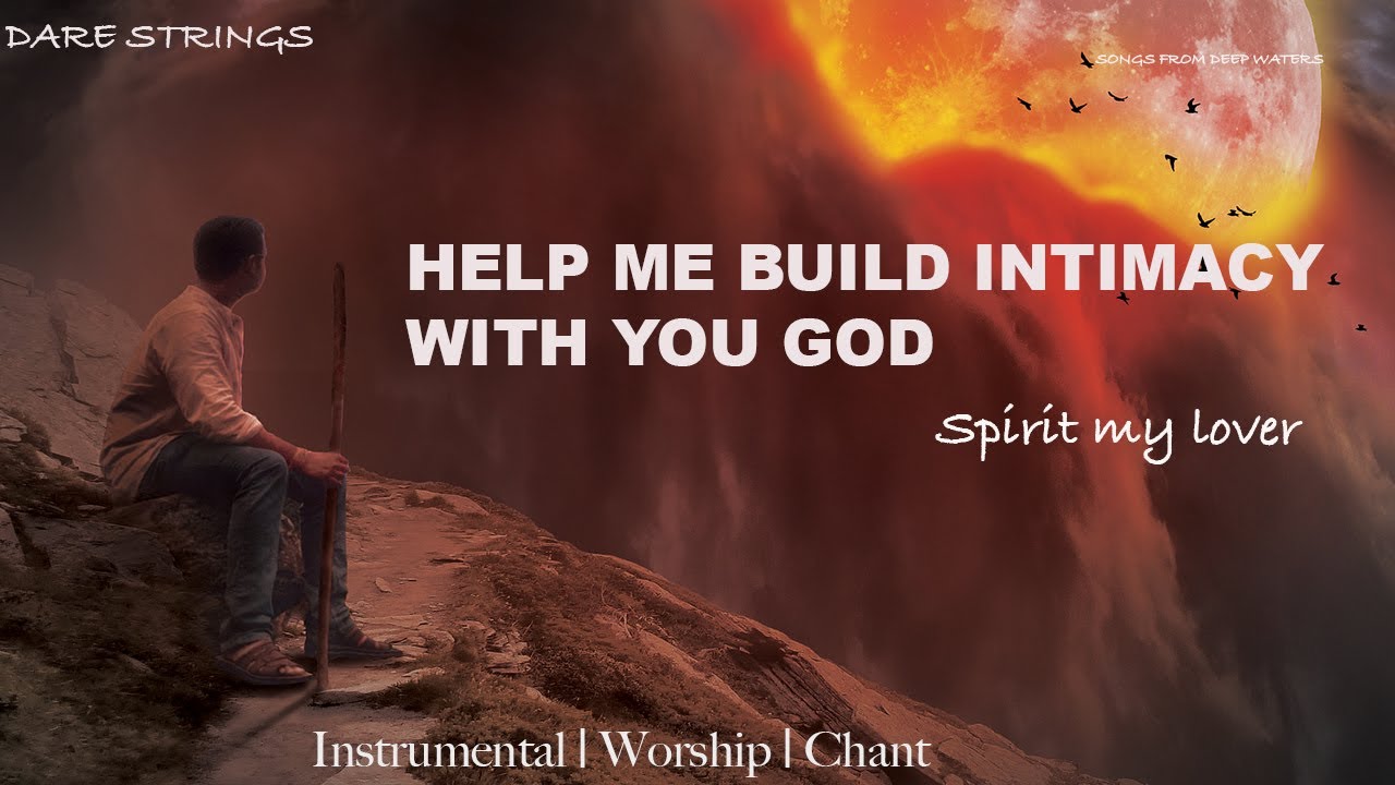 HELP ME BUILD INTIMACY WITH YOU. INSTRUMENTAL WORSHIP - DARE STRINGS