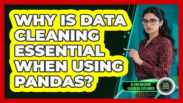 Why Is Data Cleaning Essential When Using Pandas? - AI and Machine Learning Explained