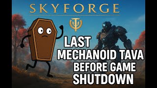 Last solo mechanoid tava, before server shutdown Skyforge