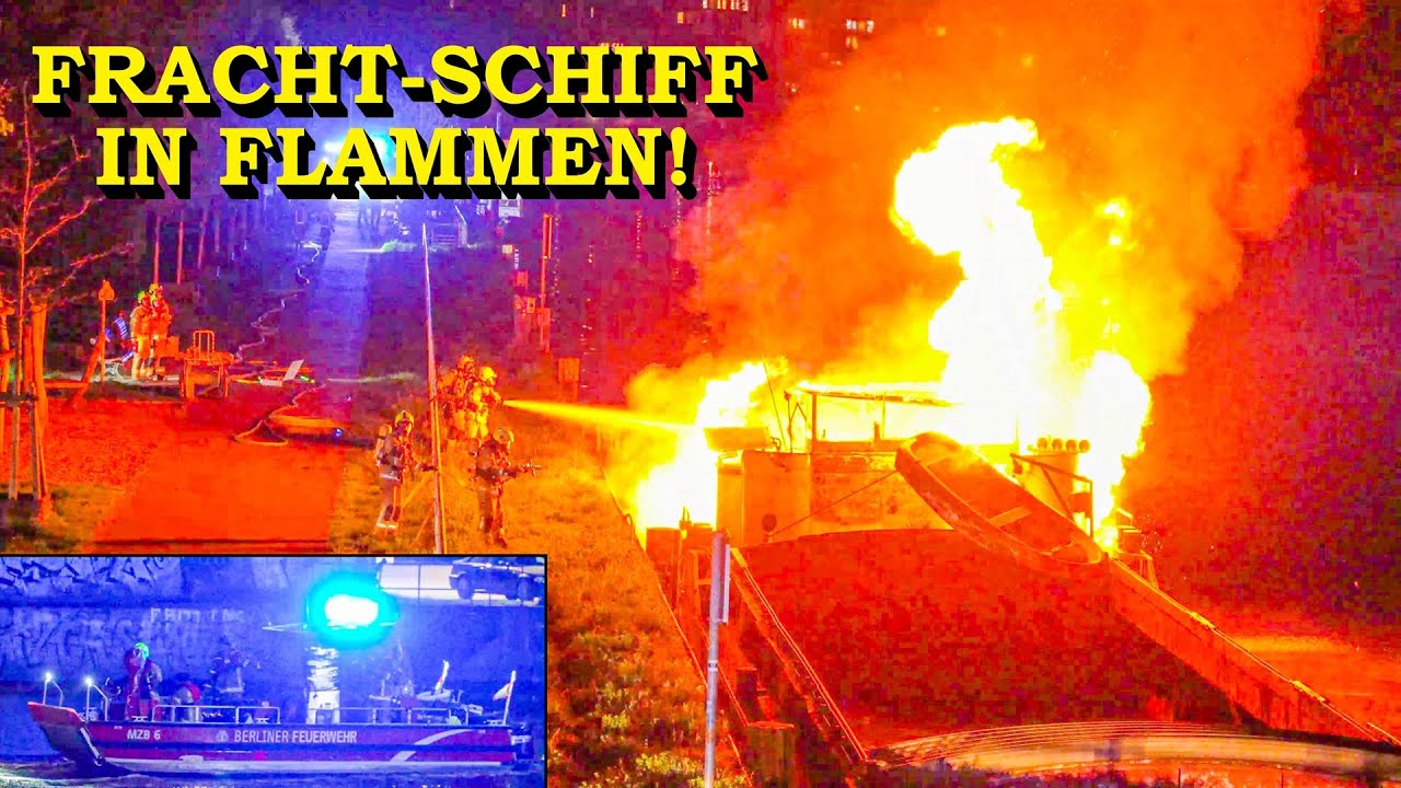 +++ FRACHTSCHIFF IN FLAMMEN +++ BERLINER FEUERWEHR MIT LÖSCHBOOT IM GROSSEINSATZ | METERHOHE FLAMMEN