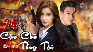 CẬU CHỦ CỦA TÔI LÀ TỔNG TÀI (Lồng Tiếng) - Tập 24 (Tập Cuối) | Phim hành Động Thái Lan Hấp Dẫn Nhất