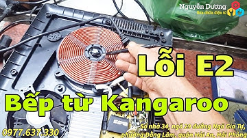 Hướng dẫn sửa lỗi E2 trên bếp từ Kangaroo
