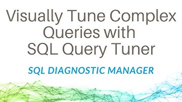 Visually Tune Complex Queries with SQL Query Tuner