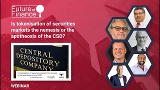 Is tokenisation of securities markets the nemesis or the apotheosis of the CSD?