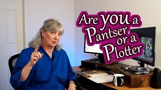 Writing styles - Are you a Pantser or a Plotter?
