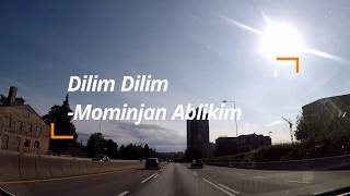 Dilim Dilim- uyghur song « مۆمۈنجان ئابلىكىم -دىلىم دىلىم