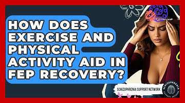 How Does Exercise And Physical Activity Aid In FEP Recovery? - Schizophrenia Support Network